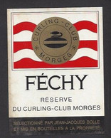 Etiquette De Vin Féchy  -  Réserve Du Curling Club à Morges  (Suisse)  -  Thème Curling - Andere & Zonder Classificatie