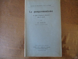 LE PANGERMANISME SES PLANS D'EXPENSION ALLEMANDE DANS LE MONDE PAR CH. ANDLER 1915 - Francese