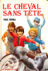 Paul Berna - Le Cheval Sans Tête - Bibliothèque Rouge Et Or  - ( 1981 ) . - Bibliotheque Rouge Et Or