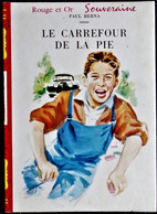 Paul Berna - Le Carrefour De La Pie - Rouge Et Or Souveraine - ( 1957 ) . - Bibliotheque Rouge Et Or