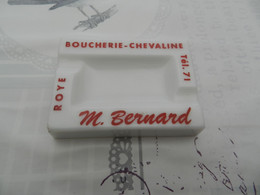 Cendrier Boucherie  -  Chevaline    M  Bernard   Roye  ( Somme ) - Aschenbecher