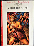 J.H. Rosny Ainé - La Guerre Du Feu - Bibliothèque Rouge - ( 1958 ) . - Bibliotheque Rouge Et Or