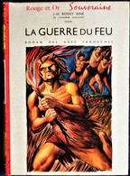J.H. Rosny Ainé - La Guerre Du Feu - Bibliothèque Rouge - ( 1958 ) . - Bibliothèque Rouge Et Or