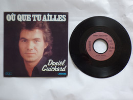 EP 45 T DANIEL GUICHARD Sous Le Label CARRERE 49.164  OU QUE TU AILLES - Disco, Pop