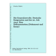 Die Generalsrevolte. Deutsche Emigranten Und Der 20. Juli 1944. Eine Dokumentation.(Dokument Und Essay) - Other