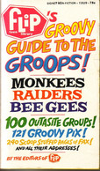 FLIP'S 07-1968  - GROOVY GUIDE TO THE GROOPS! - 100 OUTASITE GROUPS! 121 GROOVY PIX! 240 SCOOP STUFFED PAGES - Cultura