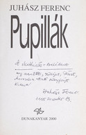 Juhász Ferenc: Pupillák. DEDIKÁLT! Bp., 1995., Dunakanyar 2000. Kiadói Papírkötés. - Non Classés