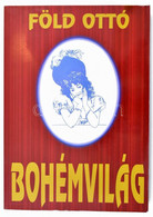 Föld Ottó: Bohémvilág. A Szerző által DEDIKÁLT Példány. Bp., 1996., Magyar Filmiroda Rt. Kiadói Papírkötés. - Non Classés