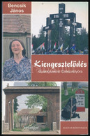 Bencsik János: Kiengesztelődés. Gyalogszerrel Csíksomlyóra. Bp., 2005, Magyar Könyvklub-Springer. Kiadói Papírkötés. A S - Non Classés