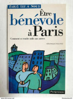 Paris Est A Nous: Véronique Roland - Etre Bénévole à Paris / Parigramme, 1996 - Altri