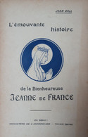 L'émouvante Histoire De La Bienheureuse Jeanne De France - 1944 - Autres