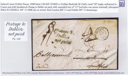 Ireland Dublin Cavan France 1848 Letter Calais To Dublin Redirected To Ballyconnell With Hs 'Postage To/Dublin/not Paid' - Préphilatélie