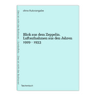 Blick Aus Dem Zeppelin. Luftaufnahmen Aus Den Jahren 1929 - 1933 - Transports