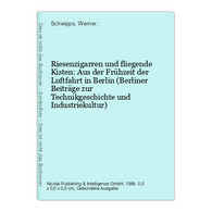 Riesenzigarren Und Fliegende Kisten: Aus Der Frühzeit Der Luftfahrt In Berlin (Berliner Beiträge Zur Technikge - Transports