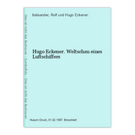 Hugo Eckener. Weltschau Eines Luftschiffers - Transporte