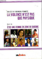 La Violence N'est Pas Que Physique Suivi De Etre Une Femme En Zone Guerre - Collectif Adinkra Femmes - 2021 - History