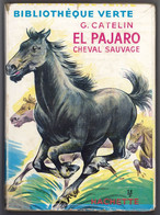 Hachette - Bibliothèque Verte Avec Jaquette -  Georges Catelin - "El Pajaro Cheval Sauvage" - 1953 - #Ben&Vteanc - Biblioteca Verde