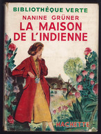 Hachette - Bibliothèque Verte Avec Jaquette -  Nanine Grüner - "La Maison De L'indienne" - 1952 - #Ben&Vteanc - Biblioteca Verde