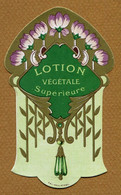 " LOTION VEGETALE SUPERIEURE " : ART NOUVEAU - Etiketten