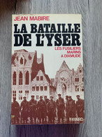 (1914 IJZER DIKSMUIDE) La Bataille De L’Yser. Les Fusiliers Marins à Dixmude. - 1914-18