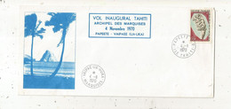 Lettre , PAPEETE R.P., ILE TAHITI, 1970, VAIPAE-UA-HUKA ,MARQUISES , Aviation, Vol Innaugural, Frais Fr 1.65 E - Covers & Documents