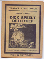 Tijdschrift Ivanov's Verteluurtjes - N°106 - Dick Speelt Detectief - Sacha Ivanov - Uitg. Erasmus Leuven 1938 - Jugend