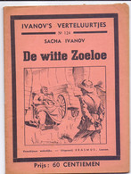 Tijdschrift Ivanov's Verteluurtjes - N°124 - De Witte Zoeloe - Sacha Ivanov - Uitg. Erasmus Leuven 1938 - Jeugd