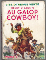 Hachette - Bibliothèque Verte Avec Jaquette -  Henry V. Larom - "Au Galop Cowboy !" - 1953 - #Ben&Vteanc - Bibliotheque Verte