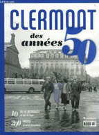 Clermont Des Années 50 (Hors Série La Montagne) : 10 Ans De Reconquête Sur Tous Les Fronts - 200 Photos Et Autant De Sou - Auvergne