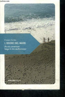 L'Odore Del Mare : Piccole Caminate Lungo Le Rive Mediterranee "Piccola Filosofia Di Viaggio" - Fiori Fabio - 0 - Altri