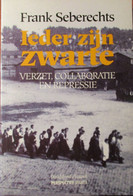 Ieder Zijn Zwarte - Door F. Seberechts - Verzet Colloboratie Repressie - 1994 - Weltkrieg 1939-45