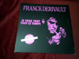 FRANCK DERIVAULT   JE VEUX TOUT TOUT LE TEMPS - 45 T - Maxi-Single