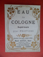 Etiquette Parfum Eau De Cologne Supérieure Pour Frictions GAYET Pharmacien CAHORS Lot - Médical Médecine - Etiquettes