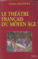 Le Théâtre Français Du Moyen Âge - Mazouer Charles - 1998 - Autographed