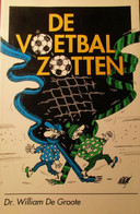 De Voetbalzotten -  Brugge - Door William DeGroote - Altri & Non Classificati