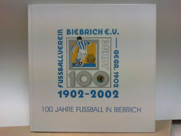 100 Jahre Fussball In Biebrich 1902 - 2002 - Sport