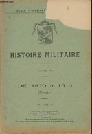 Histoire Militaire - Tome 3 : De 1870 à 1914 (Texte) - Collectif - 1935 - Français