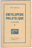 ENCYCLOPÉDIE PHILATÉLIQUE ILLUSTRÉE - Tome 4 - Paul Roullé - Philatelic Dictionaries