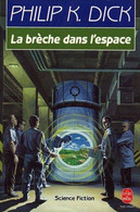 La Brèche Dans L' Espace - De Philip K. Dick - Livre De Poche SF  N° 7124 - 1990 - Livre De Poche