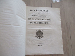 1819 Procès Verbal De L'installation De La Cour Royale De Montpellier 5p De Textes - Decretos & Leyes