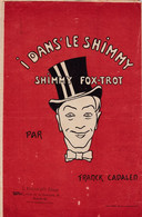 I Dans Le Shimmy	Chanteur	Franck Cadaled	Partition Musicale Ancienne > 	24/8/22 - Vocals