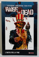 I107496 Moore / Reppion / Petrus - RAISE THE DEAD Vol. 1 - L'inizio Della Fine - Premières éditions