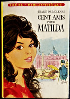 Thalie De Molènes - Cent Amis Pour Matilda - Idéal Bibliothèque N° 295 - ( 1966 ) . - Ideal Bibliotheque