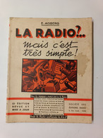 LA RADIO ?.. Mais C'est Très SIMPLE ! Toute La Radio Expliquée De A à Z - Société Des Editions RADIO - E. AISBERG - Audio-Visual