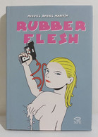 I107555 Miguel Angel Martin - Rubber Flesh - NPE 2018 - Premières éditions