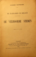 De Vermoorde Steden - 1915 - Door Pierre Nothomb - In Reeks 'De Barbaren In België' - 1914-1918 - War 1914-18