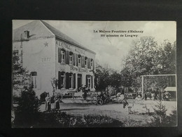 LA MAISON - FRONTIERE D’HALANZY »20 MINUTES DE LONGWUY 1907 »HÔTEL A L’ÉTOILE CRÉPIN - DE - CONINCK - Aubange