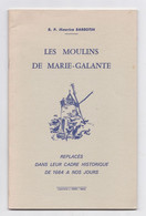 Les Moulins De Marie-Galante De 1664 à Nos Jours, R. P. Maurice Barbotin, 1975 - Outre-Mer