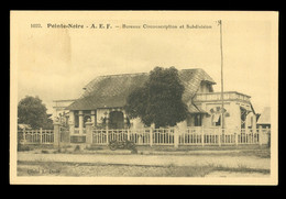 Congo Brazzaville A.E.F. Pointe Noire Bureaux De La Circonscription Et Subdivision - Pointe-Noire