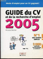 Mode D'emploi Pour Un CV Gagnant : Guide Du CV Et De La Recherche D'emploi 2005 - N°1 Des Guides Emploi - 3000 Adresses - Management